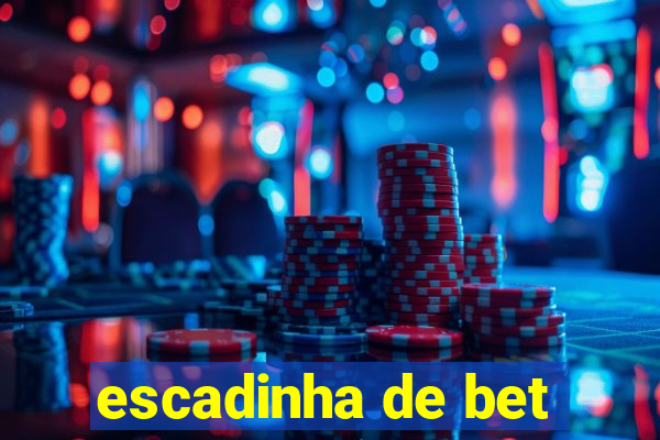 escadinha de bet